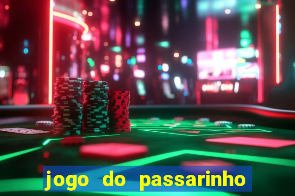 jogo do passarinho que da dinheiro